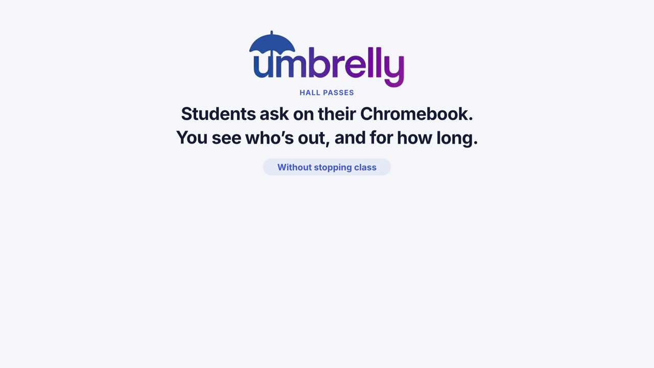Title card from the Umbrelly hall pass video: Students ask on their Chromebook. You see who is out, and for how long, without stopping class.